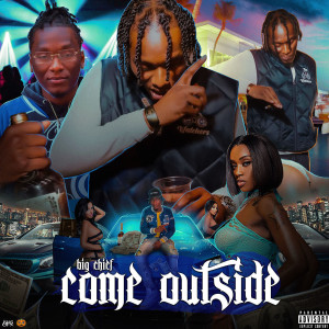 Listen to Come Outside (Explicit) song with lyrics from Big Chief