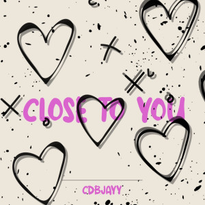 Listen to Close to You (Explicit) song with lyrics from CDBJAYY