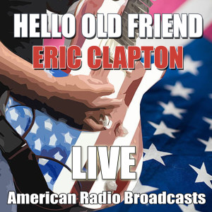 อัลบัม Hello Old Friend (Live) ศิลปิน Eric Clapton