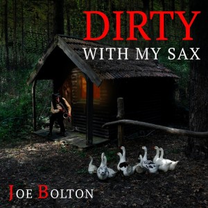收聽Joe Bolton的Dirty With My Sax (Instrumental)歌詞歌曲