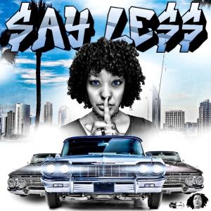 DirtyLow的專輯SAY LESS (feat. Beeze 4 Sho, Bandit, Flexxx & Nancy Steroids) (Explicit)