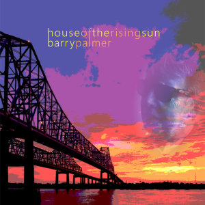 Listen to HOUSE OF THE RISING SUN song with lyrics from Barry Palmer
