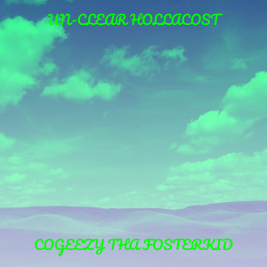 Listen to Un-Clear Hollacost song with lyrics from CoGeezy Tha Fosterkid