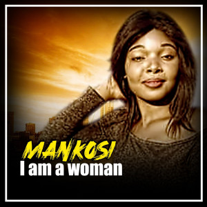 收聽Mankosi的Iam a Woman歌詞歌曲