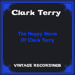 The Happy Horns of Clark Terry (Hq Remastered)