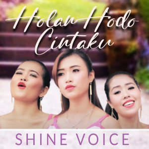 Album Holan Hodo Cintaku oleh Shine Voice