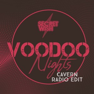 Secret Wish的專輯Voodoo Nights (Cavern Radio Edit)