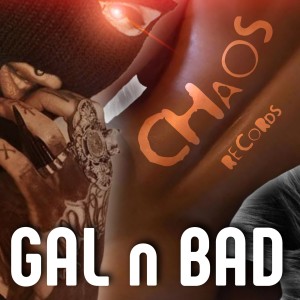 Chaos的專輯GAL N BAD (offical audio)