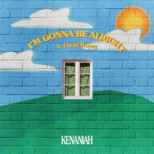 Listen to I'm Gonna Be Alright song with lyrics from Kenaniah