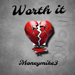 Moneymike3的專輯Worth It (Explicit)