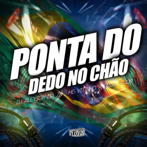 ดาวน์โหลดและฟังเพลง Ponta do Dedo no Chão พร้อมเนื้อเพลงจาก Dj Allyson da ZN