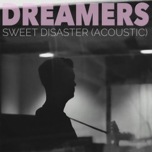 ดาวน์โหลดและฟังเพลง Sweet Disaster (Acoustic) พร้อมเนื้อเพลงจาก Dreamers