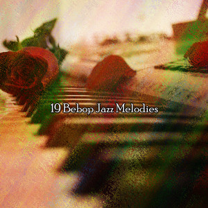 Album 19 Bebop Jazz Melodies oleh Bossa Nova Lounge Orchestra