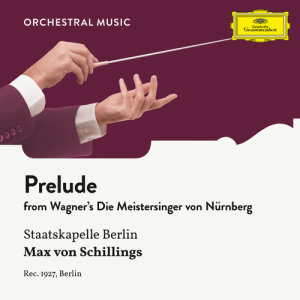 Max von Schillings的專輯Wagner: Die Meistersinger von Nürnberg: Prelude