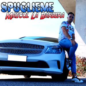 Dengarkan lagu Spuglieme nyanyian Maicol La Barbera dengan lirik