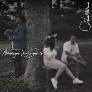 Listen to Akhirnya Ku Sadari song with lyrics from Rivan Hendrawan