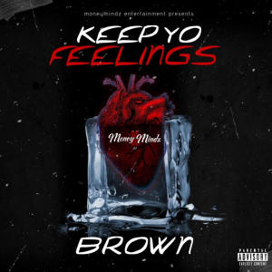 อัลบัม Keep Yo Feelings (feat. GhostBoy Slim) [Explicit] ศิลปิน Brown Money Mindz