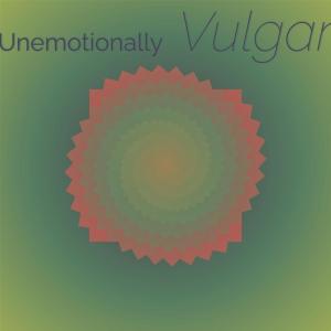 Listen to Unemotionally Vulgar song with lyrics from Lelas Sadi