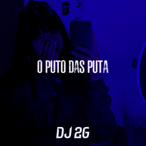 收听DJ 2G的O Puto das Puta (Explicit)歌词歌曲