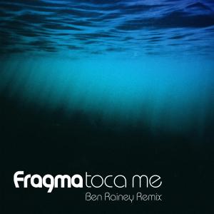 Album Toca Me (Ben Rainey Extended Mix) from Fragma