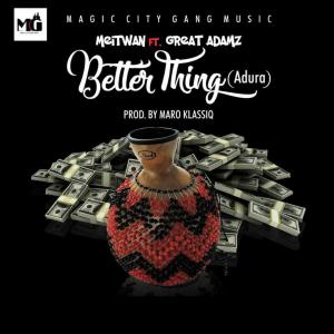 Album Better thing (adura) (feat. Great Adamz & Becky millions) oleh Meitwan