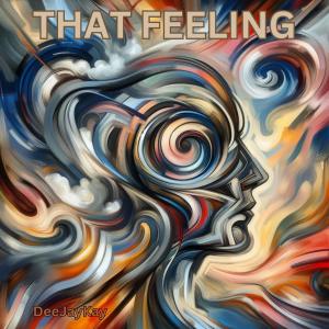 ดาวน์โหลดและฟังเพลง That Feeling พร้อมเนื้อเพลงจาก Dee Jay Kay