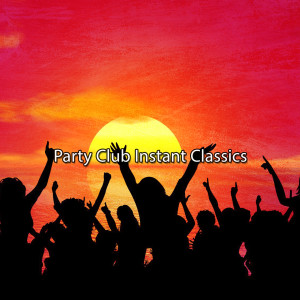 อัลบัม Party Club Instant Classics ศิลปิน Playlist DJs