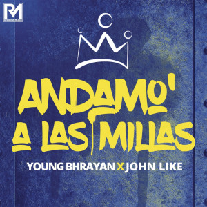 收聽Young Bhrayan的Andamo' A Las Millas歌詞歌曲