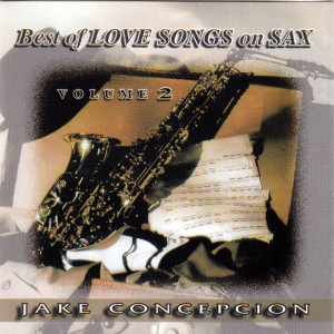Album Best of Love Songs on Sax, Vol. 2 from Jake Concepcion