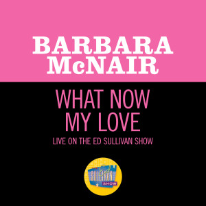 Barbara McNair的專輯What Now My Love (Live On The Ed Sullivan Show, January 16, 1966)