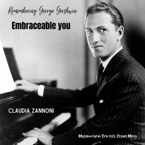 ดาวน์โหลดและฟังเพลง Embraceable you (Remembering George Gershwin) พร้อมเนื้อเพลงจาก Claudia Zannoni