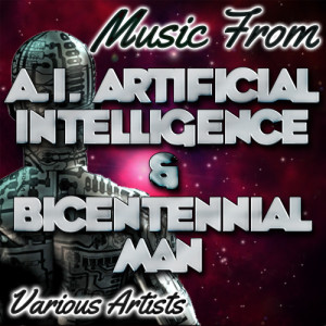 Various Artists的專輯Music from A.I. Artificial Intelligence & Bicentennial Man