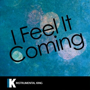 收聽Instrumental King的I Feel It Coming (In the Style of The Weeknd feat. Daft Punk) [Karaoke Version] (In the Style of The Weeknd feat. Daft Punk|Karaoke Version)歌詞歌曲