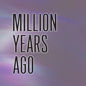 Album Million Years Ago oleh Masen Lee