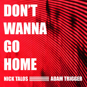 Nick Talos的專輯Don't Wanna Go Home
