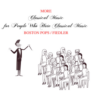 The Boston Pops Orchestra的專輯More Classical Music for People Who Hate Classical Music