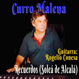 Listen to Recuerdos (Soleá de Alcalá) song with lyrics from Curro Malena