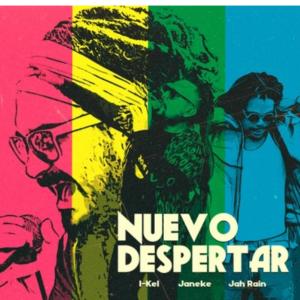 收聽I-Kel的NUEVO DESPERTAR (feat. Jah Rain & Janeke)歌詞歌曲
