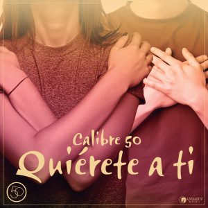 อัลบัม Quiérete A Ti ศิลปิน Calibre 50