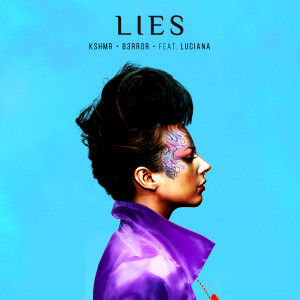 ดาวน์โหลดและฟังเพลง Lies (feat. Luciana) พร้อมเนื้อเพลงจาก KSHMR