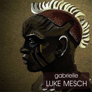 ดาวน์โหลดและฟังเพลง Gabrielle พร้อมเนื้อเพลงจาก Luke Mesch