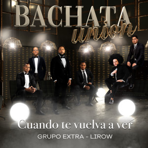 Album Cuando Te Vuelva a Ver (Bachata Version) from Grupo Extra
