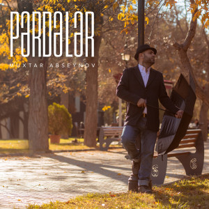 Listen to Pərdələr song with lyrics from Muxtar Abseynov