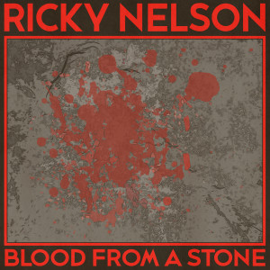 Ricky Nelson的專輯Blood from a Stone (Remastered 2014)