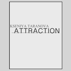 收听Kseniya Taranova的Attraction歌词歌曲