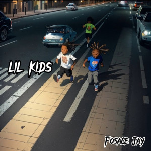 收听Fosace Jay的Lil Kids (Explicit)歌词歌曲