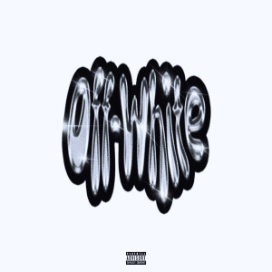 Listen to Off-White (Explicit) song with lyrics from ILY Truly