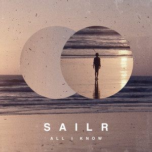 Listen to All I Know song with lyrics from SAILR