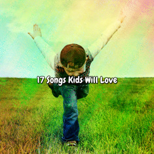 Canciones Para Niños的专辑17 Songs Kids Will Love
