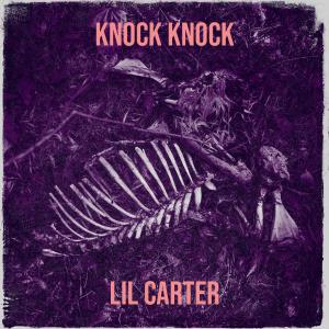收聽Lil Carter的Knock Knock (Explicit)歌詞歌曲